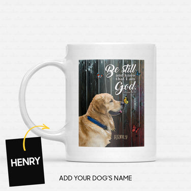 Custom Dog Mug - Personalized Be Still And Know That I'm A God Gift For Dad - White Mug